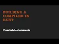 Building a compiler in rust If while statements Part 4