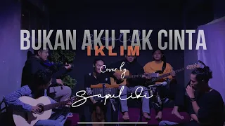bukan aku tak cinta iklim cover sapulidimustic sapulidimustic