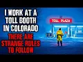 I work at a Toll Booth in Colorado There are STRANGE RULES to follow