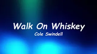 Walk On Whiskey - Cole Swindell 🎧Lyrics