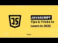 8 Javascript Tips Tricks to Learn in 2022
