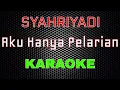Download Lagu Syahriyadi - Aku Hanya Pelarian [Karaoke] | LMusical