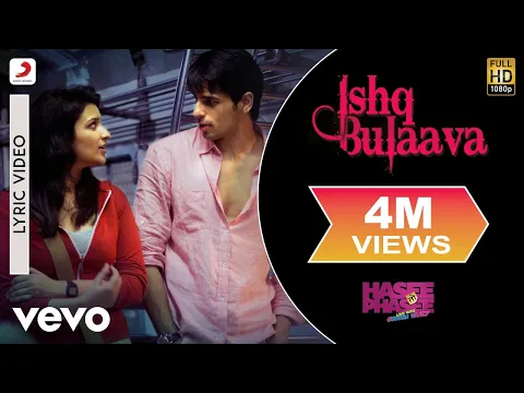 Download MP3 Ishq Bulaava Lyric Video - Hasee Toh Phasee|Parineeti, Sidharth|Sanam Puri, Shipra Goyal