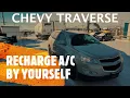 Chevrolet Traverse - HOW TO RECHARGE REFILL AIR CONDITIONING BY YOURSELF