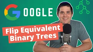 Flip Equivalent Binary Trees Google Coding Question