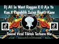 Download Lagu DJ REGGAE ALL IN WANT X O AJA YA KAN X REPUBLIK SULAP REMIX REGGAE TERBARU YANG KALIAN CARI NIE 🎧