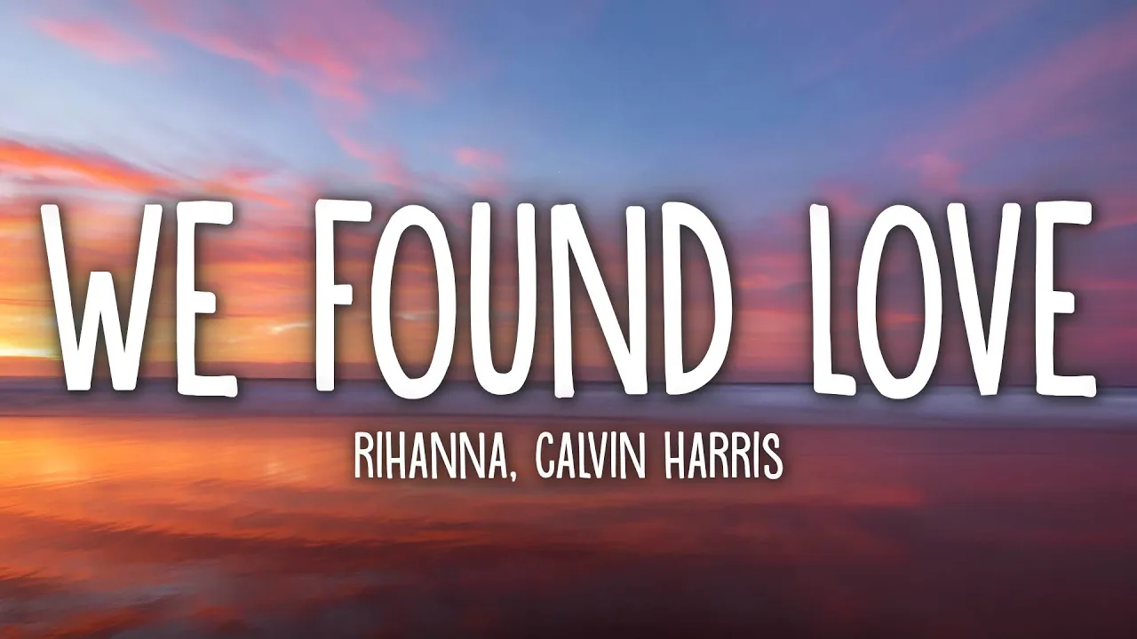 Rihanna - We Found Love (Lyrics) ft. Calvin Harris