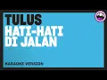 Tulus - Hati Hati di Jalan (Karaoke Version)