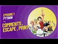Setting Sail with Python Episode 1 Comments Escape Sequences and Print Statements