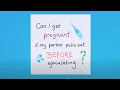 Does pulling out always work Can I still get pregnant Planned Parenthood