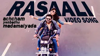 rasaali video song achcham yenbadhu madamaiyada str a r rahman gautham vasudev menon
