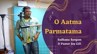 o aatma official sadhana sargam u0026 pastor joy gill hindi christian song 2023