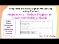 Python Program to Create and Modify a Matrix - Experiment No 1 of Basic Signal Processing Lab