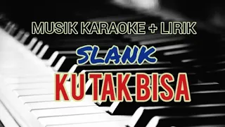 Download Slank Ku Tak bisa || Karaoke lagu pop indonesia MP3