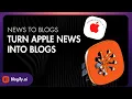 Apple News to Blogs Automate Your Blog Creation Using this Sneaky AI tool Blogify Tutorial