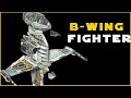 B-Wing COMPLETE Breakdown Star Wars Ships