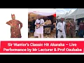 Lagu Sir Warrior’s Classic Hit Akaraka – Live Performance by Mr Lecturer and Prof Osubaba