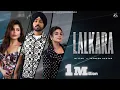 Lagu LALKARA (official video) Mittar FT. Jasmeen Akhtar | Jassi X | Geet Goraya