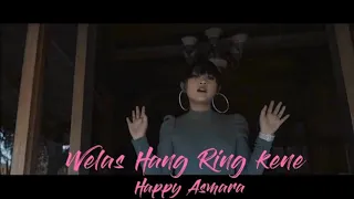 Download Happy Asmara - Welas Hang Ring Kene (Music Channel) MP3