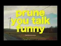 Gus Dapperton - Prune, You Talk Funny