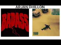 Arjan dhillon Badass and Said and done