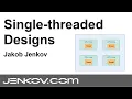 Single-threaded and Same-threaded designs