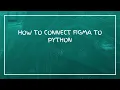 How To Connect Figma To Python