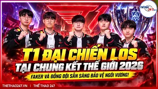 🔴 TRỰC TIẾP T1 vs LOS | CKTG 2026 | GOAT FAKER VÀ T1 XUẤT TRẬN