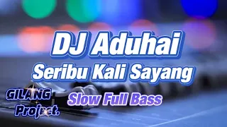 Download DJ ADUHAI - (SERIBU KALI SAYANG) - IKLIM - SLOW FULL BASS MP3