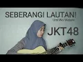 Download Lagu JKT48 - Seberangi Lautan / Umi Wo Watare (Cover)