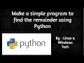Make a simple and interesting program to find the remainder using Python