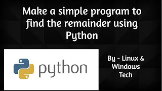 Make a simple and interesting program to find the remainder using Python