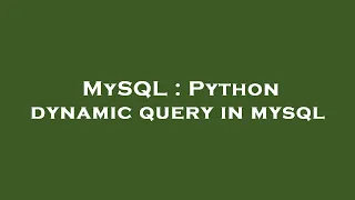 MySQL Python dynamic query in mysql