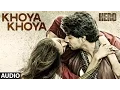 Download Lagu 'Khoya Khoya' Full AUDIO Song | Sooraj Pancholi, Athiya Shetty | Hero | T-Series