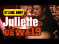 Download Lagu JULIETTE - DEWA 19 [DRUMS ONLY]