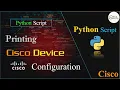 Printing Cisco Device Configuration using Python Script Ethica