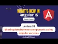 Sharing data btw Components using Angular Services Mastering in Angular 15 Advanced Lecture 33