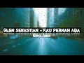 Download Lagu Glenn Sebastian - Kau Pernah Ada Remix 2019