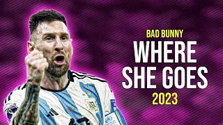 Lionel Messi ● WHERE SHE GOES | Bad Bunny ᴴᴰ