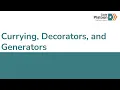 W4D4 Currying Decorators and Generators