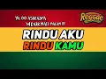 Download Lagu Rindu aku Rindu Kamu - Cover Reggae (By AS Tone)