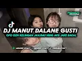 Download Lagu DJ MANUT DALANE GUSTI || opo iseh kelingan janjimu ning aku jare bakal berjuang YANG DI TIKTOK