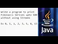 Java - Fibonacci Series up to 100 without using streams
