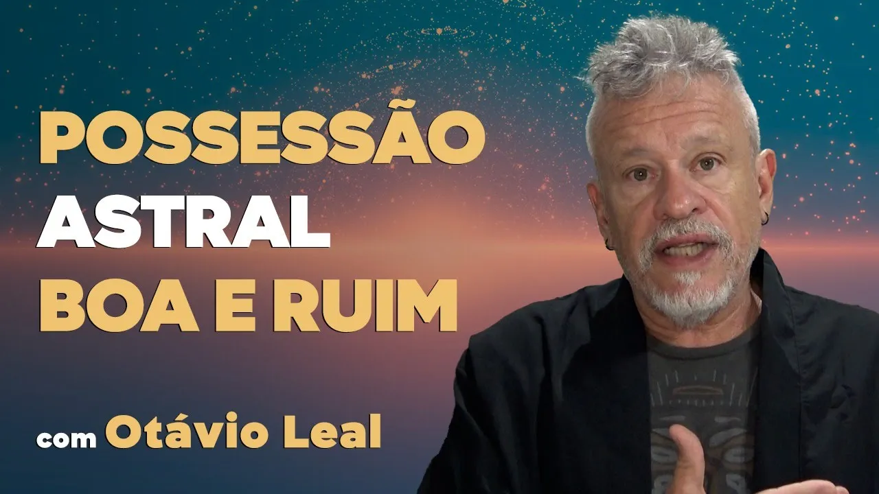 Possessão Astral Boa e Ruim