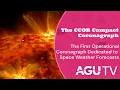 NOAA s Compact Coronagraph CCOR Transforming Space Weather Forecasts