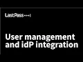 LastPass User management and idP integration