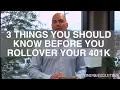 3 Things You Should Know Before You Rollover Your 401k