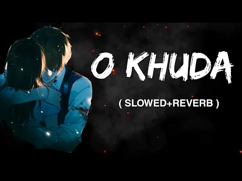 Download MP3 O Khuda - Amaal Malik |  Slowed and Reverb | O Khuda Lofi | 8D AUDIO