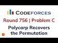 C Polycarp Recovers the Permutation Codeforces Round 756 Solution with Explanation C Code