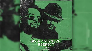 SKORP X YOUPPI RESPECT Lyrics  SKORP X YOUPPI RESPECT Lyrics